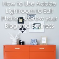 How to use Adobe Lightroom to Edit Photos and Grow Your Business and Blog